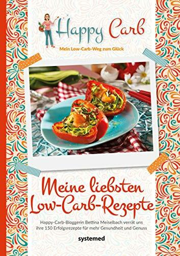 Happy Carb: Meine liebsten Low-Carb-Rezepte: Happy-Carb-Bloggerin Bettina Meiselbach verrät un... Happy Carb: Meine liebsten Low-Carb-Rezepte: Happy-Carb-Bloggerin Bettina Meiselbach verrät un...