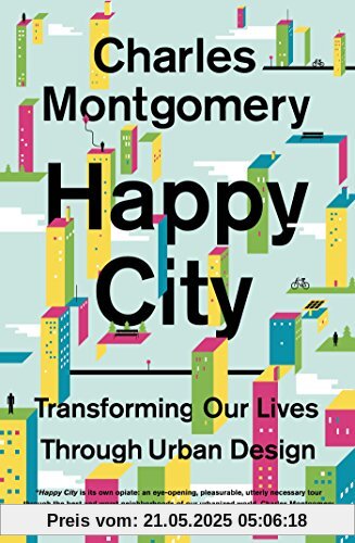 Happy City: Transforming Our Lives Through Urban Design