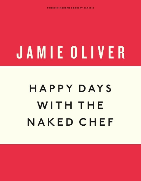 Happy Days with the Naked Chef Happy Days with the Naked Chef