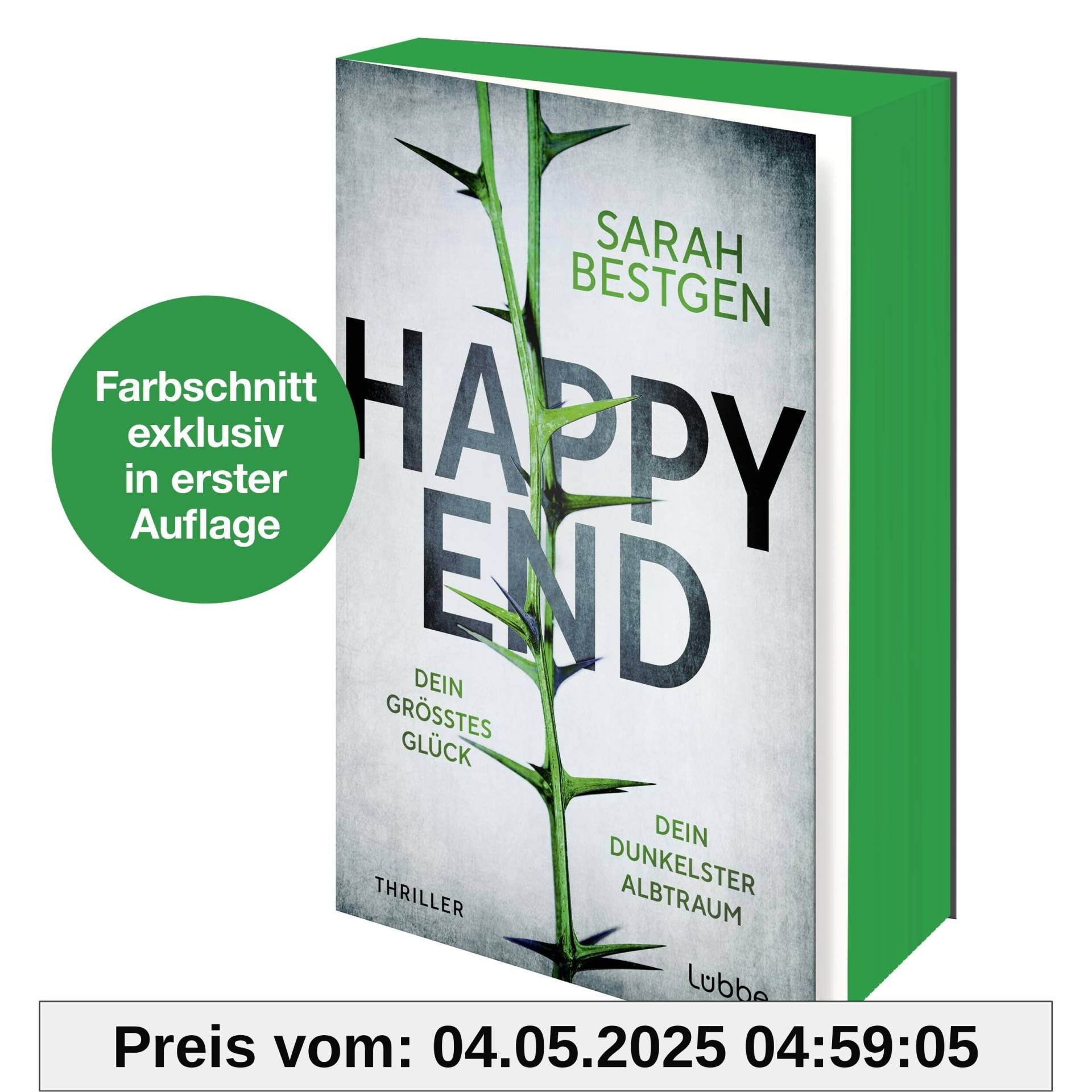 Happy End: Dein größtes Glück. Dein dunkelster Albtraum. Thriller. Fesselndes Debüt um dunkle Abgründe hinter der Fassade einer scheinbar heilen Welt