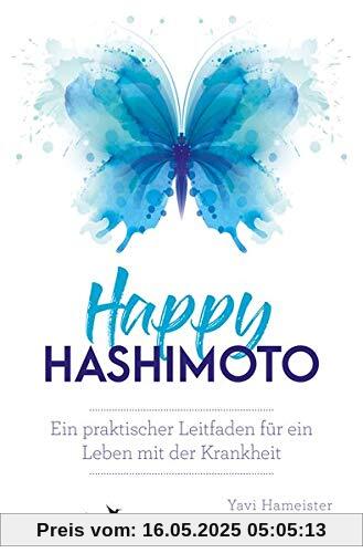 Happy Hashimoto: Ein praktischer Leitfaden für ein Leben mit der Krankheit Happy Hashimoto: Ein praktischer Leitfaden für ein Leben mit der Krankheit