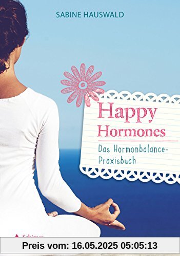 Happy Hormones: Das Hormonbalance-Praxisbuch