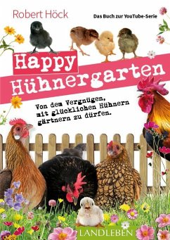 Happy Hühnergarten . Das zweite Buch zur YouTube-Serie "Happy Huhn" von Cadmos