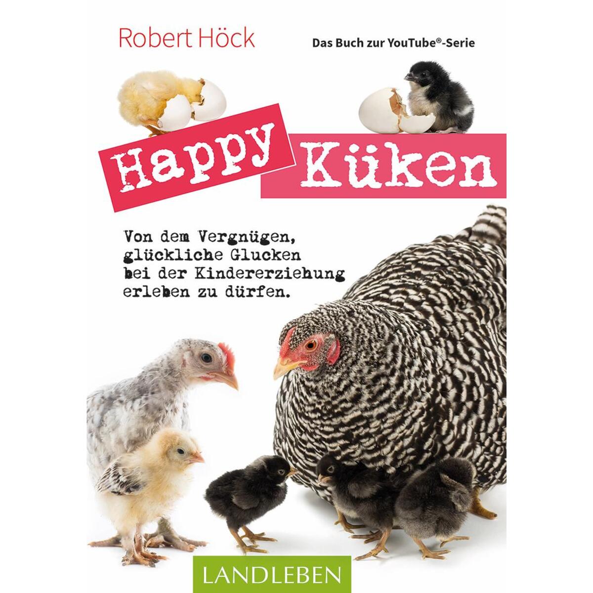 Happy Küken . Das Buch zur YouTube-Serie Happy Küken . Das Buch zur YouTube-Serie von Cadmos Verlag GmbH
