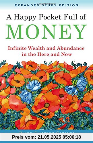 Happy Pocket Full of Money - Expanded Study Edition: Infinite Wealth and Abundance in the Here and Now