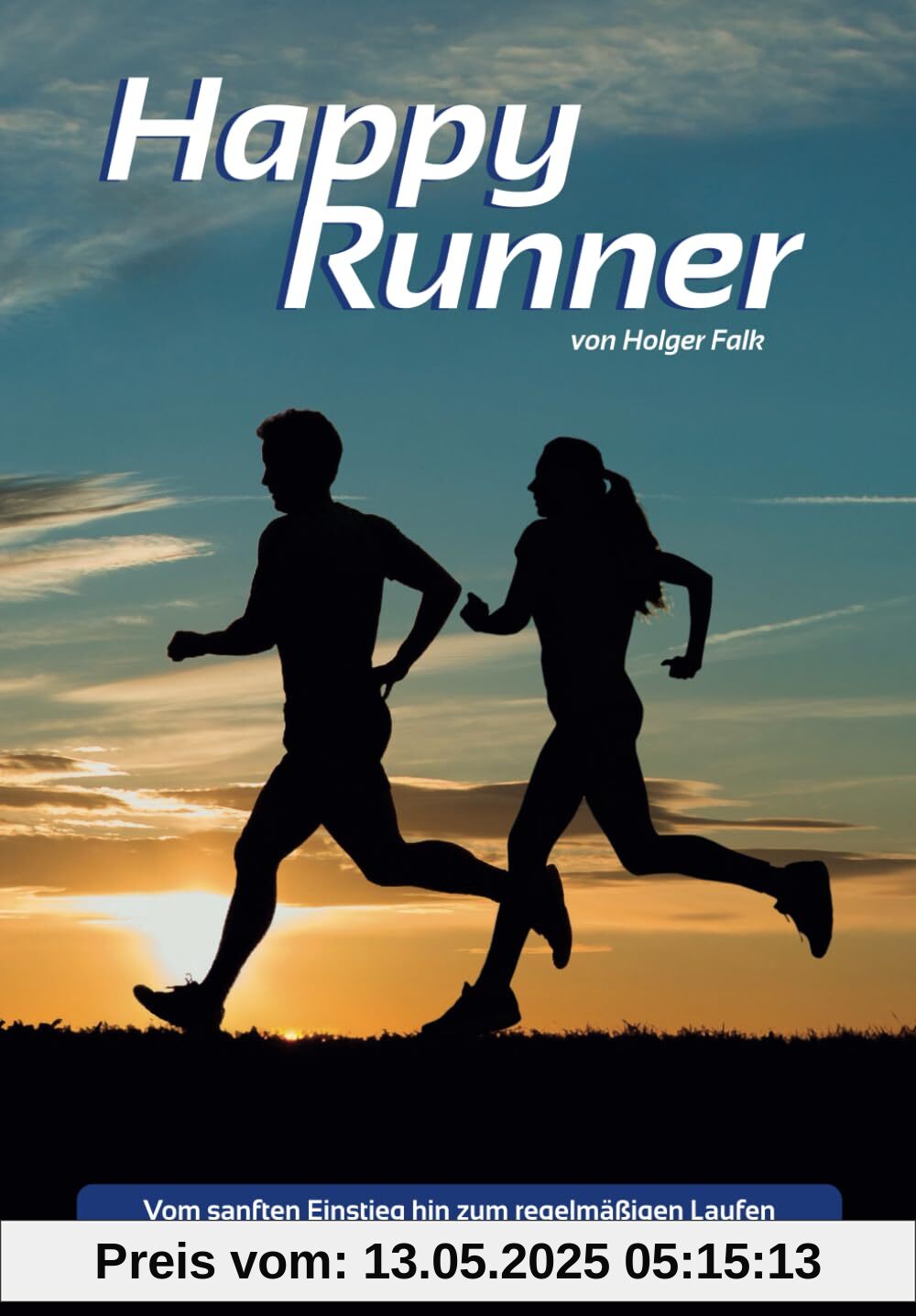Happy Runner - Vom sanften Einstieg hin zum regelmäßigen Laufen