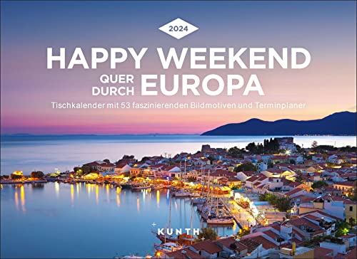 Happy Weekend quer durch Europa - KUNTH Tischkalender 2024: Wochenkalender mit faszinierenden Fotomotiven und einem praktischen Terminplaner (KUNTH Tischkalender mit Wochenplaner) von Kunth