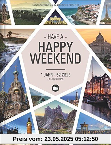 Happy Weekend: 1 Jahr – 52 Ziele in ganz Europa Happy Weekend: 1 Jahr – 52 Ziele in ganz Europa