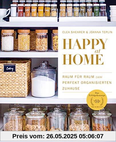 Happy at Home: Raum für Raum zum perfekt organisierten Zuhause - Das Erfolgskonzept von »The Home Edit«