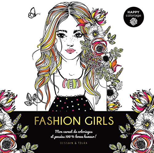 Happy coloriage Fashion Girls: Mon carnet de coloriages & messages 100 % bonne humeur ! von DESSAIN TOLRA