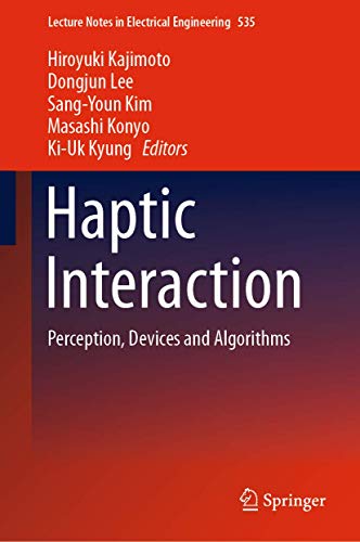 Haptic Interaction: Perception, Devices and Algorithms (Lecture Notes in Electrical Engineering, 535, Band 535)