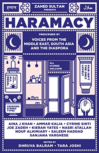 Haramacy: A collection of stories prescribed by voices from the Middle East, South Asia and the diaspora Haramacy: A collection of stories prescribed by voices from the Middle East, South Asia and the diaspora