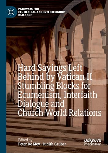Hard Sayings Left Behind by Vatican II: Stumbling Blocks for Ecumenism, Interfaith Dialogue and Church-World Relations (Pathways for Ecumenical and Interreligious Dialogue) von Palgrave Macmillan