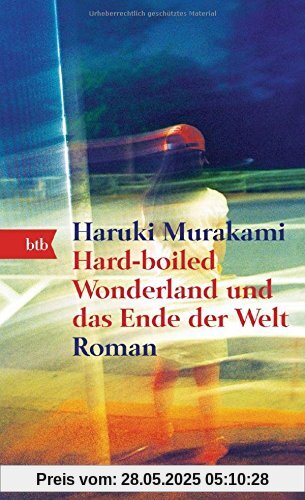 Hard-boiled Wonderland und das Ende der Welt: Roman