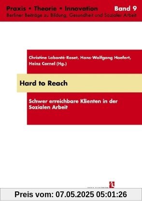 Hard to Reach: Schwer erreichbare Klienten in der Sozialen Arbeit Hard to Reach: Schwer erreichbare Klienten in der Sozialen Arbeit