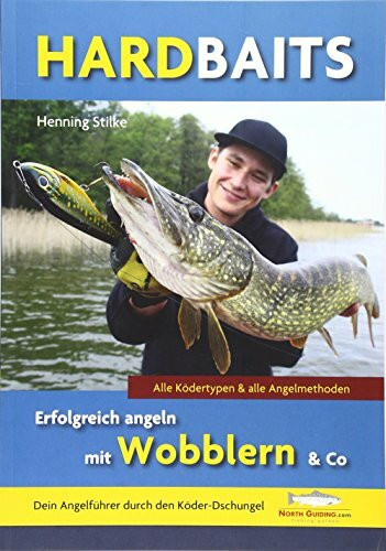 Hardbaits - Erfolgreich angeln mit Wobblern & Co.: Alle Ködertypen & alle Angelmethoden. Dein ...