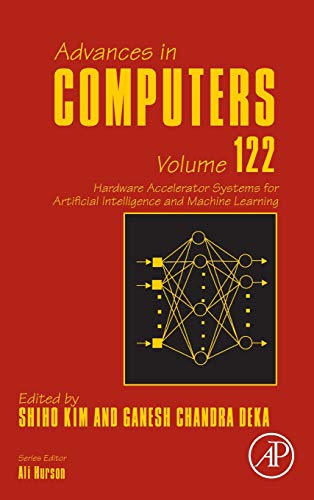 Hardware Accelerator Systems for Artificial Intelligence and Machine Learning (Volume 122) (Advances in Computers, Volume 122) von Academic Press