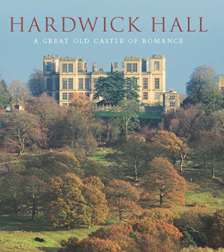 Hardwick Hall: A Great Old Castle of Romance (The Association of Human Rights Institutes series)