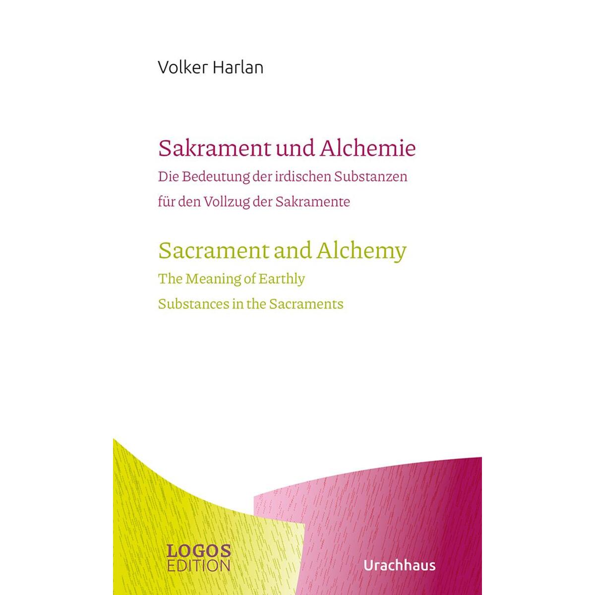 Harlan,Sakrament und Alchemie / Sacrament and Alchemy Harlan,Sakrament und Alchemie / Sacrament and Alchemy von Urachhaus/Geistesleben