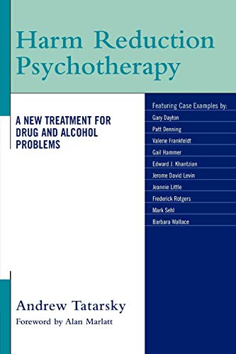Harm Reduction Psychotherapy: A New Treatment for Drug and Alcohol Problems Harm Reduction Psychotherapy: A New Treatment for Drug and Alcohol Problems