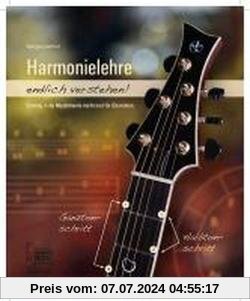 Harmonielehre endlich verstehen!: Einstieg in die Musiktheorie (nicht nur) für Gitarristen
