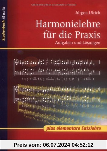 Harmonielehre für die Praxis: mit elementarer Satzlehre: Aufgaben und Lösungen (Studienbuch Musik)