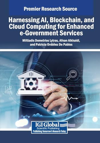 Harnessing AI, Blockchain, and Cloud Computing for Enhanced e-Government Services (Advances in Electronic Government, Digital Divide, and Regional Development) von IGI Global