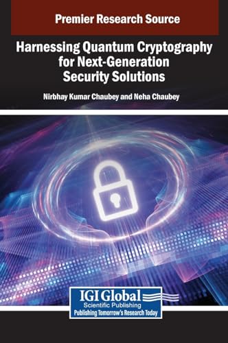 Harnessing Quantum Cryptography for Next-Generation Security Solutions von IGI Global