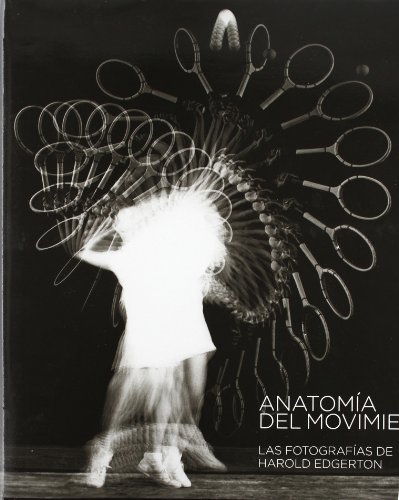 Harold Edgerton: The Anatomy of Movement (Libros de Autor) von SIRUELA