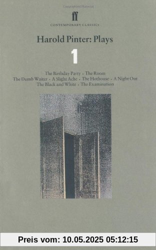 Harold Pinter Plays 1: Birthday Party, The Room, Dumb Waiter, Slight Ache, The Hothouse, Night Out, Black and White (Prose), The Examination v. 1 (Faber Contemporary Classics)