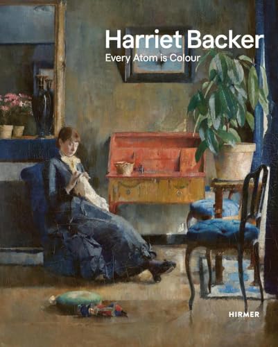 Harriet Backer: Every Atom is Colour von Hirmer