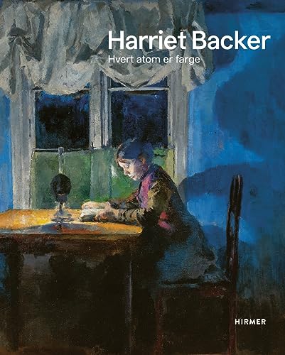 Harriet Backer: Hvert atom er farge von Hirmer