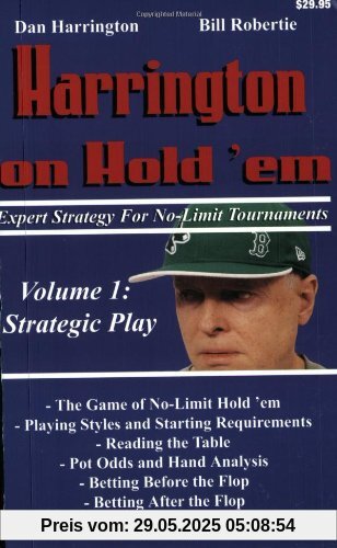 Harrington on Hold 'Em, Volume 1: Expert Strategy for No Limit Tournaments: Strategic Play