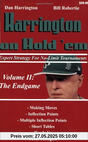 Harrington on Hold 'em: Expert Strategy for No-Limit Tournaments; Volume II: The Endgame: 2 Harrington on Hold 'em: Expert Strategy for No-Limit Tournaments; Volume II: The Endgame: 2
