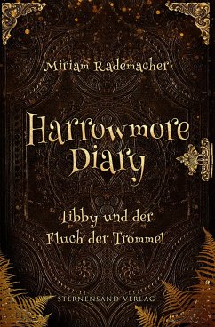 Harrowmore Diary (Band 1): Tibby und der Fluch der Trommel von Sternensand Verlag
