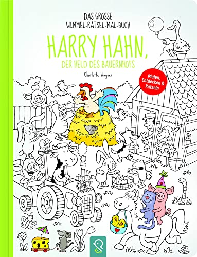 Harry Hahn, der Held des Bauernhofs: Das große Wimmel-Rätsel-Mal-Buch