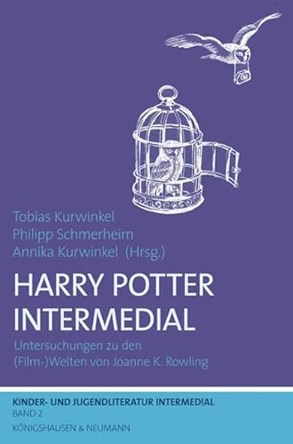 Harry Potter Intermedial: Untersuchungen zu den (Film-)Welten von Joanne K. Rowling (Kinder- und Jugendliteratur Intermedial, Band 2) von Knigshausen & Neumann