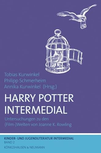 Harry Potter Intermedial: Untersuchungen zu den (Film-)Welten von Joanne K. Rowling (Kinder- und Jugendliteratur Intermedial, Band 2)