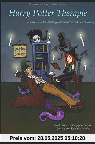 Harry Potter Therapie: Ein unautorisiertes Selbsthilfebuch aus der verbotenen Abteilung
