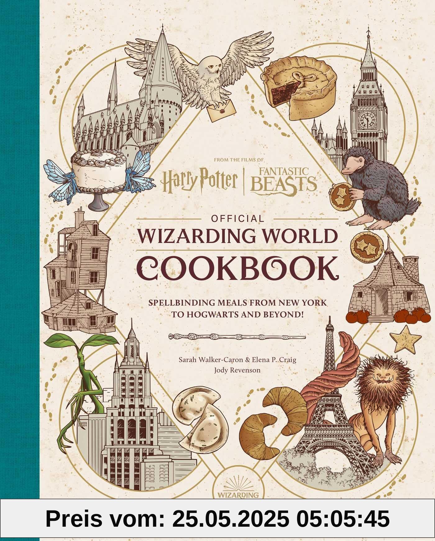 Harry Potter and Fantastic Beasts: Official Wizarding World Cookbook: Spellbinding Meals From New York to Hogwarts and Beyond!