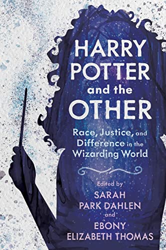 Harry Potter and the Other: Race, Justice, and Difference in the Wizarding World (Children's Literature Association Series) von University Press of Mississippi