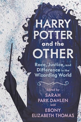 Harry Potter and the Other: Race, Justice, and Difference in the Wizarding World (Children's Literature Association Series) von University Press of Mississippi