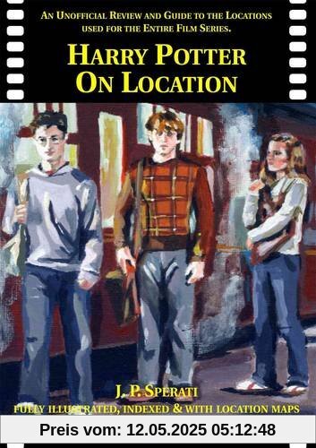 Harry Potter on Location: An Unofficial Review and Guide to the Locations Used for the Entire Film Series