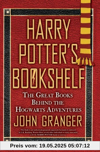 Harry Potter's Bookshelf: The Great Books behind the Hogwarts Adventures Harry Potter's Bookshelf: The Great Books behind the Hogwarts Adventures