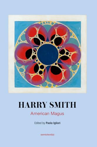 Harry Smith: American Magus (Semiotext(e) / Native Agents) von Semiotext(e)