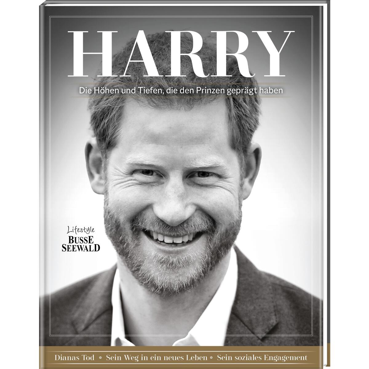 Harry. Die Höhen und Tiefen, die den Prinzen geprägt haben Harry. Die Höhen und Tiefen, die den Prinzen geprägt haben von Busse-Seewald Verlag