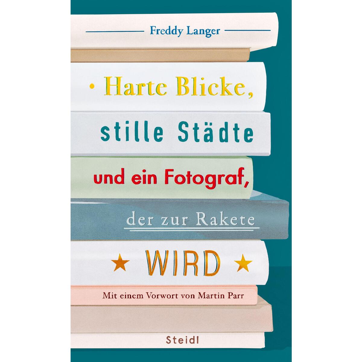Harte Blicke, stille Städte und ein Fotograf, der zur Rakete wird Harte Blicke, stille Städte und ein Fotograf, der zur Rakete wird von Steidl GmbH & Co.OHG
