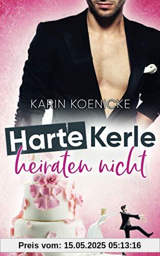 Harte Kerle heiraten nicht