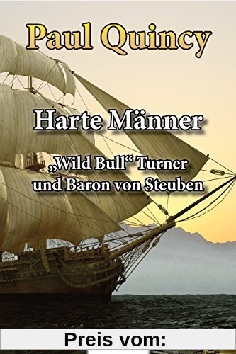 Harte Männer: Band 3 - William Turner und Baron von Steuben (William Turner - Seeabenteuer)