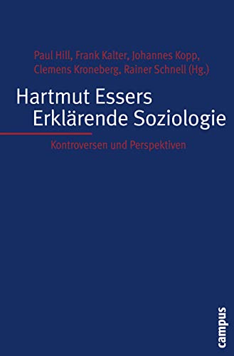 Hartmut Essers Erklärende Soziologie: Kontroversen und Perspektiven